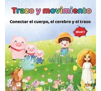 Trazo y movimiento: Conectar el cuerpo, el cerebro y el trazo.