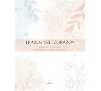 TRAZOS DEL CORAZÓN: Mandalas y frases que acompañan tu camino emocional