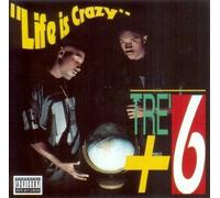 Tre+6 - Life Is Crazy