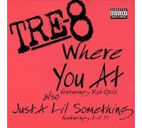 Tre-8 - Where You at / Just a Lil Something