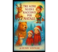 TRE ALTRI NUOVI RACCONTI PER NATALE: TANTO DIVERTIMENTO PER I NOSTRI RAGAZZI