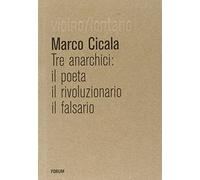 Tre anarchici. Il poeta, il rivoluzionario, il falsario