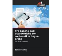Tre banche dati accademiche con contenuti in lingua araba: Uno studio valutativo