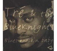 Tre & Blue Knights - Blues Knock'N Baby