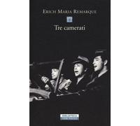 Tre camerati - Remarque Erich Maria