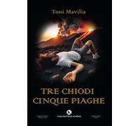 Tre chiodi cinque piaghe