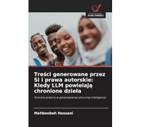 Tre¿ci generowane przez SI i prawa autorskie: Kiedy LLM powielaj¿ chronione dzie¿a: Granice prawne w generatywnej sztucznej inteligencji