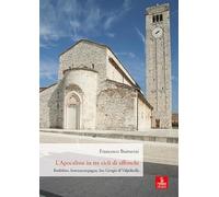 L' Apocalisse in tre cicli di affreschi dell'anno Mille. Bardolino, Sommacampagna, San Giorgio di Valpolicella