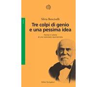 Tre colpi di genio e una pessima idea. Ascesa e caduta di uno scienziato squinternato