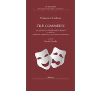 Tre commedie. Don Fastidio de Fastidiis, amante burlato-La Ninetta-Le ridicole operazioni o sia Pulcinella vendicato