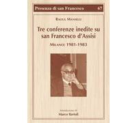 Tre conferenze inedite su San Francesco d'Assisi. Milano: 1981-1983