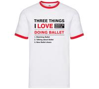Tre Cose Che Amo Quanto Il Balletto - Ringer Uomo - Danza Ballo Ballerino