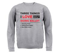 Tre Cose Che Amo Tanto Quanto Il Balletto - Felpa Adulto - Danza