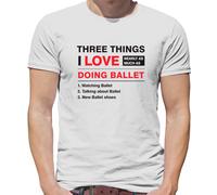 Tre Cose Che Amo Tanto Quanto Il Balletto - T-Shirt Uomo - Danza Ballo