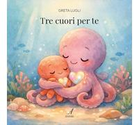 Tre cuori per te. Ediz. a colori