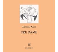 Tre dame. Ediz. integrale
