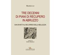 Tre decenni di piani di recupero in Abruzzo. Dai divieti al recupero della bellezza
