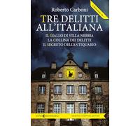 Tre delitti all'italiana: Il giallo di Villa Nebbia-La collina dei delitti-Il segreto dell'antiquario