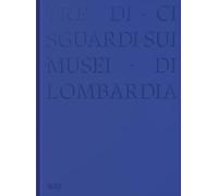 Tre-di-ci sguardi sui musei di Lombardia. Ediz. illustrata