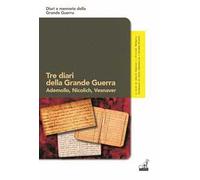 Tre diari della grande guerra. Ademollo, Nicolich, Vesnaver