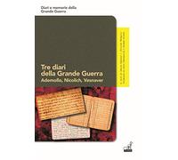 Tre diari della grande guerra. Ademollo, Nicolich, Vesnaver
