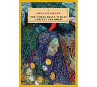 Tre donne nella vita di Vincent van Gogh