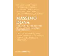 Tre donne, tre misteri. Tiziano Vecellio e le aporie della perfezione