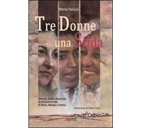 Tre donne una sfida. Teheran, Kabul, Khartoum: la rivoluzione rosa di Shirin, Malalai e Fatima