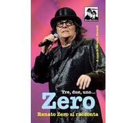 Tre, due, uno... Zero. Renato Zero si racconta