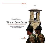 Tre e trentasei. Storie e immagini del sisma del 24 Agosto 2016. Ediz. a colori