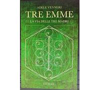 Tre Emme. La via delle tre madri