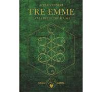 Tre Emme. La via delle tre madri