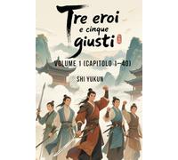 Tre eroi e cinque giusti: Volume 1 (Capitolo 1-40)