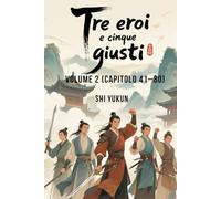 Tre eroi e cinque giusti: Volume 2 (Capitolo 41-80)