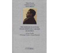 Tre esercizi di lettura sui Quaderni del carcere di Gramsci