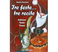 Tre feste... tre recite. Halloween, Natale, Pasqua. Libro didattico con canzoni.