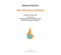 Tre fiabe sulla scienza - Pelachin Roberta