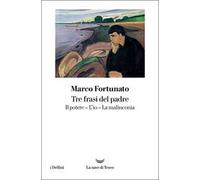 Tre frasi del padre. Il potere. L'io. La malinconia