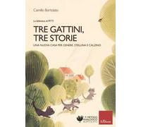 Tre gattini, tre storie. Una nuova casa per Cenere, Stellina e Calzino. Ediz. a colori
