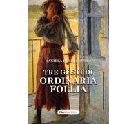 Tre gesti di ordinaria follia