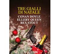 Tre gialli di Natale. Nuova ediz. - Doyle Arthur Conan, Queen Ellery, Stout Rex