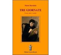 Tre giornate. Poesie edite e inedite - Marchisio Mario