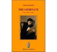 Libri Mario Marchisio - Tre Giornate. Poesie Edite E Inedite