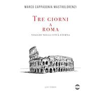 Tre Giorni A Roma. Viaggio Nella Città Eterna - - 2024