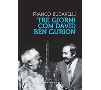 Libri Franco Bucarelli - Tre Giorni Con David Ben Gurion