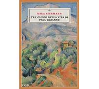 Tre giorni nella vita di Paul Cézanne