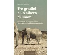 Tre gradini e un albero di limoni. Racconto di un viaggio in Africa: 19.00...