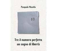 Tre il numero perfetto: Un sogno di libertà