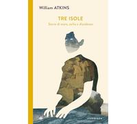 Libri Atkins William - Tre Isole. Storie Di Mare, Esilio E Dissidenza