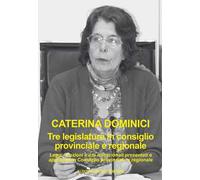 Tre legislature in Consiglio provinciale e regionale. Leggi, mozioni e atti istituzionali presentati e approvati in Consiglio provinciale e regionale